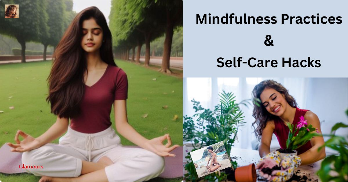 खुश रहने का रहस्य: माइंडफुलनेस प्रैक्टिस और सेल्फ-केयर हैक्स